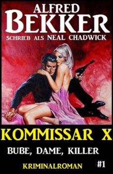 Скачать Neal Chadwick - Kommissar X #1: Bube, Dame, Killer - Alfred Bekker