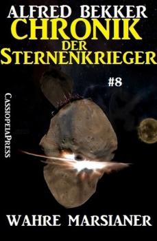 Скачать Wahre Marsianer - Chronik der Sternenkrieger #8 - Alfred Bekker
