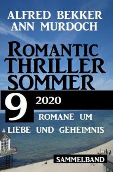 Скачать Romantic Thriller Sommer 2020: 9 Romane um Liebe und Geheimnis - Alfred Bekker