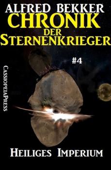 Скачать Heiliges Imperium - Chronik der Sternenkrieger #4 - Alfred Bekker