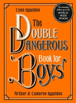 Скачать The Double Dangerous Book for Boys - Conn  Iggulden