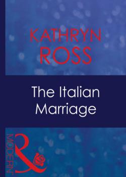 Скачать The Italian Marriage - Kathryn Ross