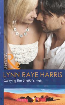 Скачать Carrying the Sheikh's Heir - Lynn Raye Harris