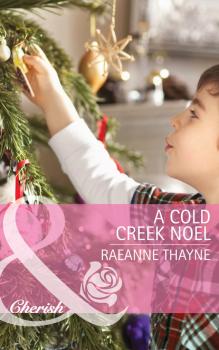 Скачать A Cold Creek Noel - RaeAnne Thayne