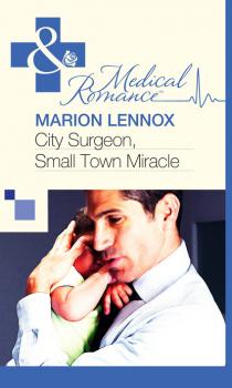 Скачать City Surgeon, Small Town Miracle - Marion Lennox