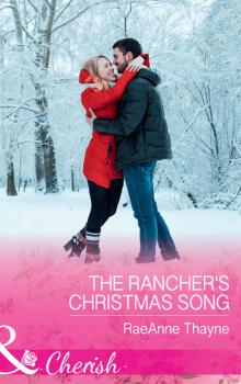 Скачать The Rancher's Christmas Song - RaeAnne Thayne