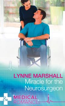 Скачать Miracle For The Neurosurgeon - Lynne Marshall