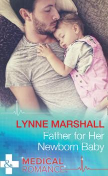 Скачать Father For Her Newborn Baby - Lynne Marshall