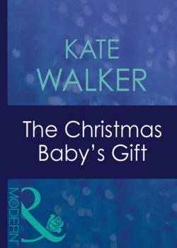 Скачать The Christmas Baby's Gift - Kate Walker