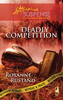 Скачать Deadly Competition - Roxanne Rustand