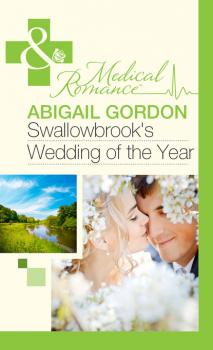 Скачать Swallowbrook's Wedding Of The Year - Abigail Gordon