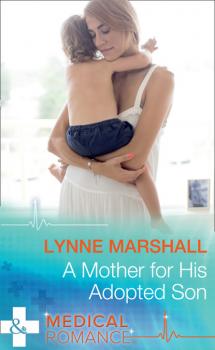 Скачать A Mother For His Adopted Son - Lynne Marshall
