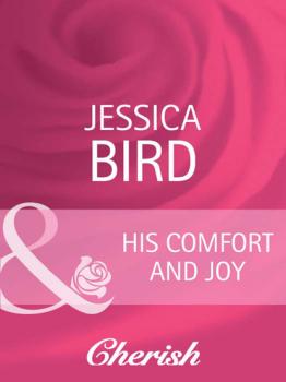 Скачать His Comfort and Joy - Jessica Bird