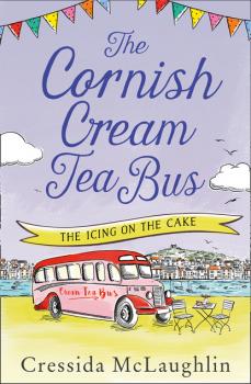 Скачать The Cornish Cream Tea Bus: Part Four – The Icing on the Cake - Cressida McLaughlin