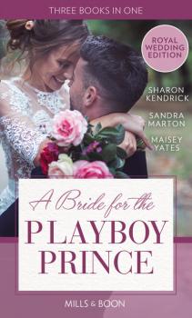 Скачать A Bride For The Playboy Prince - Sandra Marton