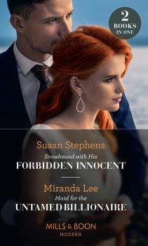 Скачать Snowbound With His Forbidden Innocent / Maid For The Untamed Billionaire - Miranda Lee
