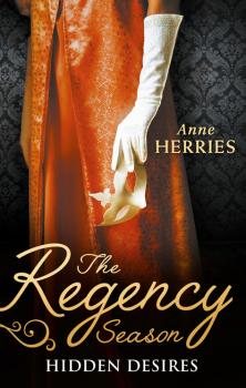 Скачать The Regency Season: Hidden Desires - Anne Herries