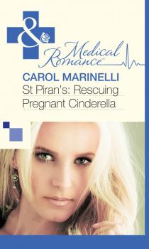 Скачать St Piran’s: Rescuing Pregnant Cinderella - Carol Marinelli
