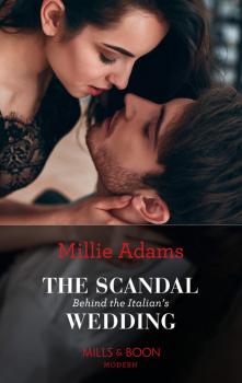 Скачать The Scandal Behind The Italian's Wedding - Millie Adams