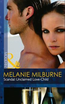 Скачать Scandal: Unclaimed Love-Child - Melanie Milburne