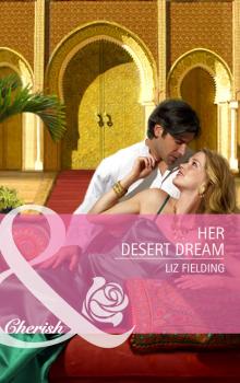 Скачать Her Desert Dream - Liz Fielding