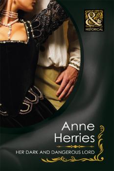 Скачать Her Dark and Dangerous Lord - Anne Herries