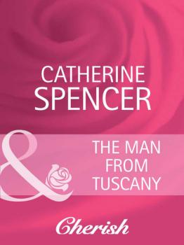 Скачать The Man from Tuscany - Catherine Spencer