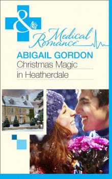 Скачать Christmas Magic In Heatherdale - Abigail Gordon