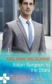 Скачать Italian Surgeon to the Stars - Melanie Milburne