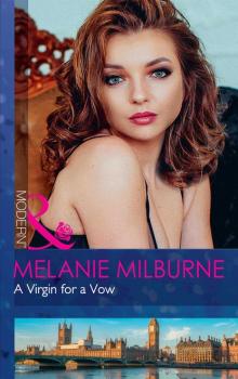 Скачать A Virgin For A Vow - Melanie Milburne