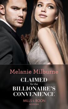 Скачать Claimed For The Billionaire's Convenience - Melanie Milburne