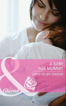 Скачать A Baby for Mummy - Cathy Gillen Thacker