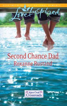Скачать Second Chance Dad - Roxanne Rustand