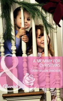 Скачать A Mummy for Christmas - Cathy Gillen Thacker