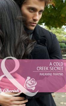 Скачать A Cold Creek Secret - RaeAnne Thayne