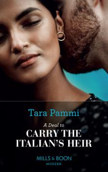 Скачать A Deal To Carry The Italian's Heir - Tara Pammi