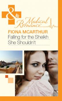 Скачать Falling For The Sheikh She Shouldn't - Fiona McArthur