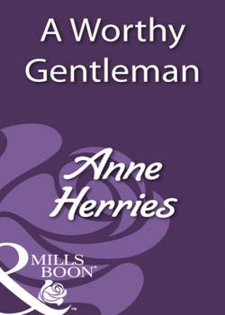 Скачать A Worthy Gentleman - Anne Herries