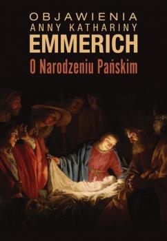 Скачать Objawienia o Narodzeniu Pańskim - Anna Katharina Emmerich