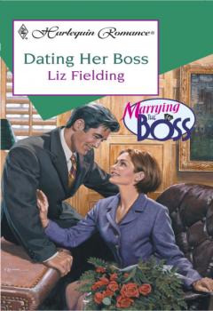 Скачать Dating Her Boss - Liz Fielding