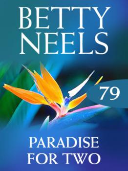 Скачать Paradise for Two - Betty Neels