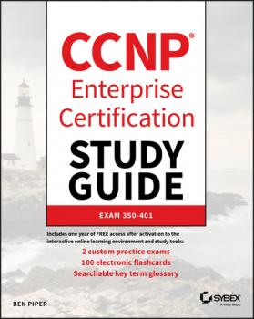 Скачать CCNP Enterprise Certification Study Guide: Implementing and Operating Cisco Enterprise Network Core Technologies - Ben Piper