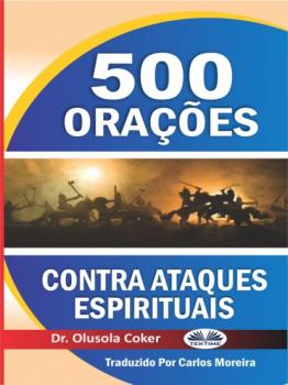 Скачать 500 Orações Contra Ataques Espirituais - Dr. Olusola Coker