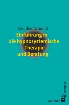 Скачать Einführung in die hypnosystemische Therapie und Beratung - Gunther Schmidt