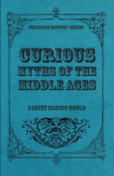 Скачать Curious Myths of the Middle Ages - Baring-Gould Sabine