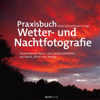 Скачать Praxisbuch Wetter- und Nachtfotografie - Daan Schoonhoven