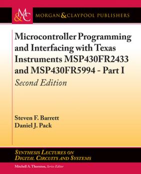 Скачать Microcontroller Programming and Interfacing with Texas Instruments MSP430FR2433 and MSP430FR5994 – Part I - Steven F. Barrett