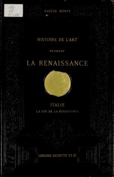 Скачать Histoire de l'art pendant la Renaissance. Italie. La Fin de la Renaissance - Eugene Muntz