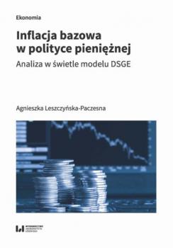 Скачать Inflacja bazowa w polityce pieniężnej - Agnieszka Leszczyńska-Paczesna
