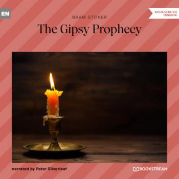 Скачать The Gipsy Prophecy (Unabridged) - Bram Stoker